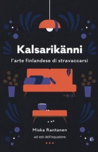 Kalsarik&auml;nni. L'arte finlandese di stravaccarsi