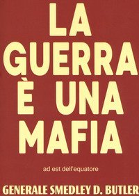 La guerra &egrave; una mafia