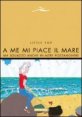 A me mi piace il mare - Ma sguazzo anche in altre pozzanghere