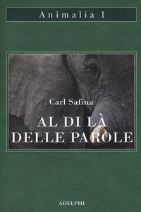Al di l&agrave; delle parole. Che cosa provano e pensano gli animali