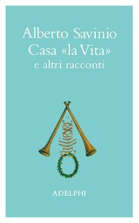 Casa &laquo;La vita&raquo; e altri racconti