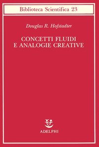 Concetti fluidi e analogie creative - Modelli per calcolatore dei meccanismi fondamentali del pensiero