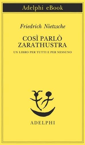 Cos&igrave; parl&ograve; Zarathustra. Un libro per tutti e per nessuno