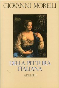 Della pittura italiana - Studi storico-critici. Le gallerie Borghese e Doria-Pamphili in Roma