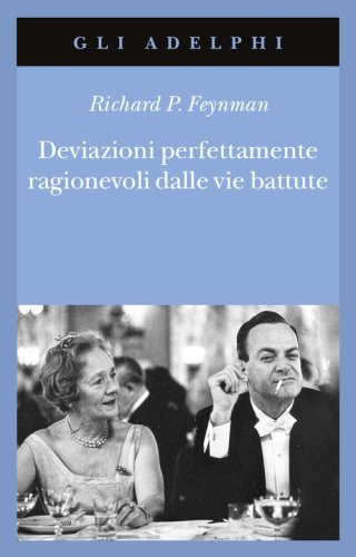 Deviazioni perfettamente ragionevoli dalle vie battute. Le lettere di Richard Feynman