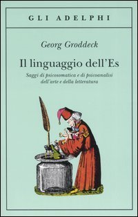 Il linguaggio dell'Es - Saggi di psicosomatica e di psicoanalisi dell'arte e della letteratura