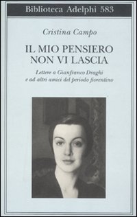 Il mio pensiero non vi lascia - Lettere a Gianfranco Draghi e ad altri amici del periodo fiorentino