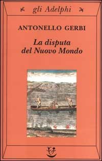 La disputa del nuovo mondo. Storia di una polemica (1750-1900)