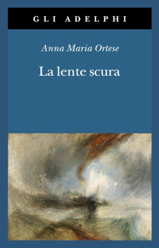 La lente scura. Scritti di viaggio