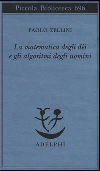 La matematica degli d&egrave;i e gli algoritmi degli uomini
