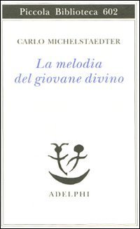La melodia del giovane divino - Pensieri-Racconti-Critiche