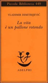 La vita &egrave; un pallone rotondo