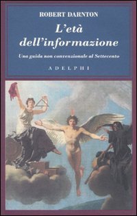 L'et&agrave; dell'informazione. Una guida non convenzionale al Settecento