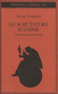 Lo scrutatore d'anime. Un romanzo psicoanalitico
