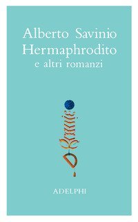 Opere - Hermaphrodito e altri romanzi. Vol. 1