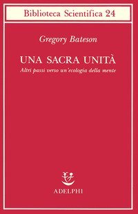 Una sacra unit&agrave;. Altri passi verso un'ecologia della mente