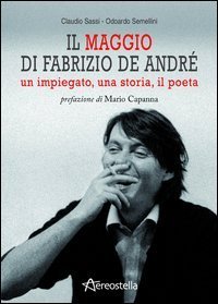 Il maggio di Fabrizio De Andr&eacute;. Un impiegato, una storia, il poeta
