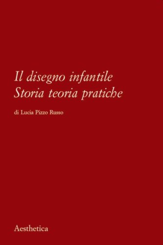 Il disegno infantile. Storia, teoria, pratiche