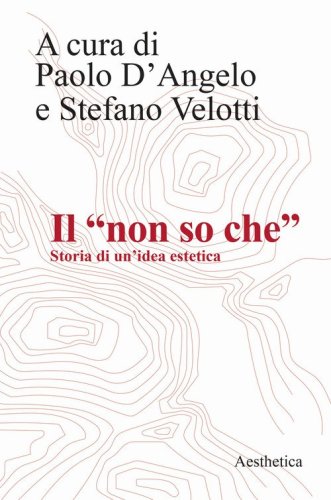 Il &laquo;non so che&raquo;. Storia di un'idea estetica