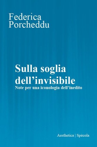 Sulla soglia dell'invisibile. Note per una iconologia dell'inedito