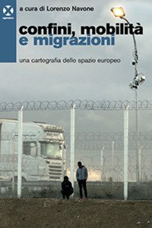 Confini, mobilit&agrave; e migrazioni. Una cartografia dello spazio europeo