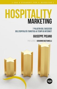 Hospitality marketing. 7 pilastri del successo dell'ospitalit&agrave; turistica ai tempi di internet