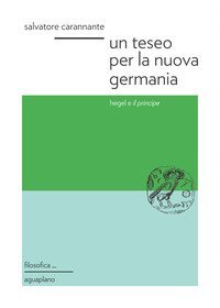 Un Teseo per la nuova Germania. Hegel e &laquo;Il principe&raquo;