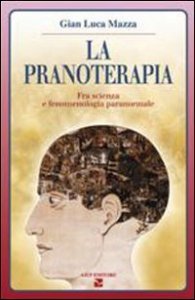 La pranoterapia - Fra scienza e fenomenologia paranormale
