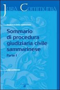 Sommario di Procedura Giudiziaria Civile Sammarinese - Vol. 1