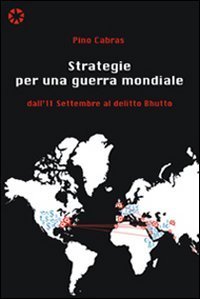 Strategie per una guerra mondiale - Dall'11 settembre al delitto Bhutto