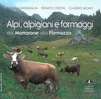 Alpi, alpigiani e formaggi dal Mottarone alla Formazza