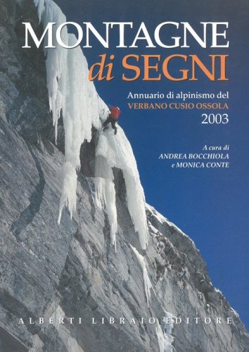 Montagne di segni. Annuario di alpinismo del Verbano Cusio Ossola 2003