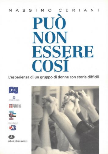 Pu&ograve; non essere cos&igrave;. L'esperienza di un gruppo di donne con storie difficili