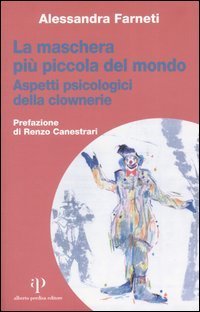 La maschera pi&ugrave; piccola del mondo. Aspetti psicologici della clownerie