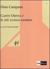 Canti orfici e Il pi&ugrave; lungo giorno