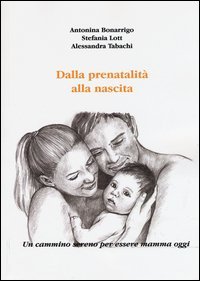 Dalla prenatalit&agrave; alla nascita. Un cammino sereno per essere mamma oggi