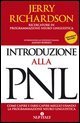 Introduzione alla PNL. Come capire e farsi capire meglio utilizzando la programmazione neuro-linguistica