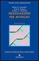 Negoziazione per avvocati. Strumenti per la risoluzione efficace delle controversie legali