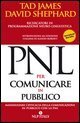 PNL per comunicare in pubblico. Massimizzare l'efficacia della comunicazione in pubblico con la PNL