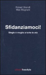 Sfidanziamoci! Single &egrave; meglio a tutte le et&agrave;