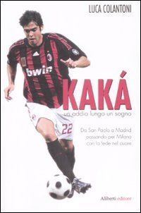 Kak&agrave;. Un addio lungo un sogno