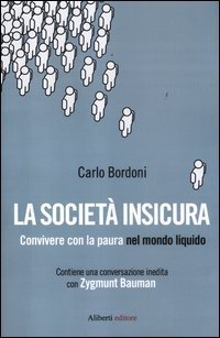 La societ&agrave; insicura. Convivere con la paura nel mondo liquido