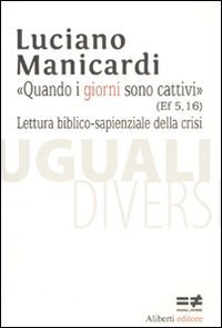 Quando i giorni sono cattivi (Ef 5,16). Lettura biblico-sapienziale della crisi