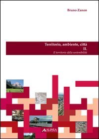 Territorio, ambiente, citt&agrave;. Il territorio della sostenibilit&agrave;