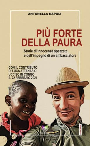 Pi&ugrave; forte della paura. Storie di innocenza spezzata e dell'impegno di un ambasciatore