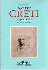 Donato Creti. Le opere su carta. Catalogo ragionato