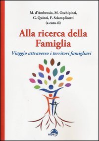 Alla ricerca della famiglia. Viaggio attraverso i territori famigliari