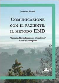 Comunicazione con il paziente. Il metodo END. &laquo;Empatia, normalizzazione, descalation&raquo; in crisi ed emergenza