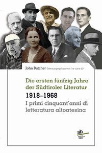 I primi cinquant'anni di letteratura altoatesina 1918-1968-Die ersten f&uuml;nfzig Jahre der S&uuml;dtiroler Literatur