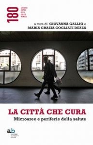 La citt&agrave; che cura. Microaree e periferie della salute